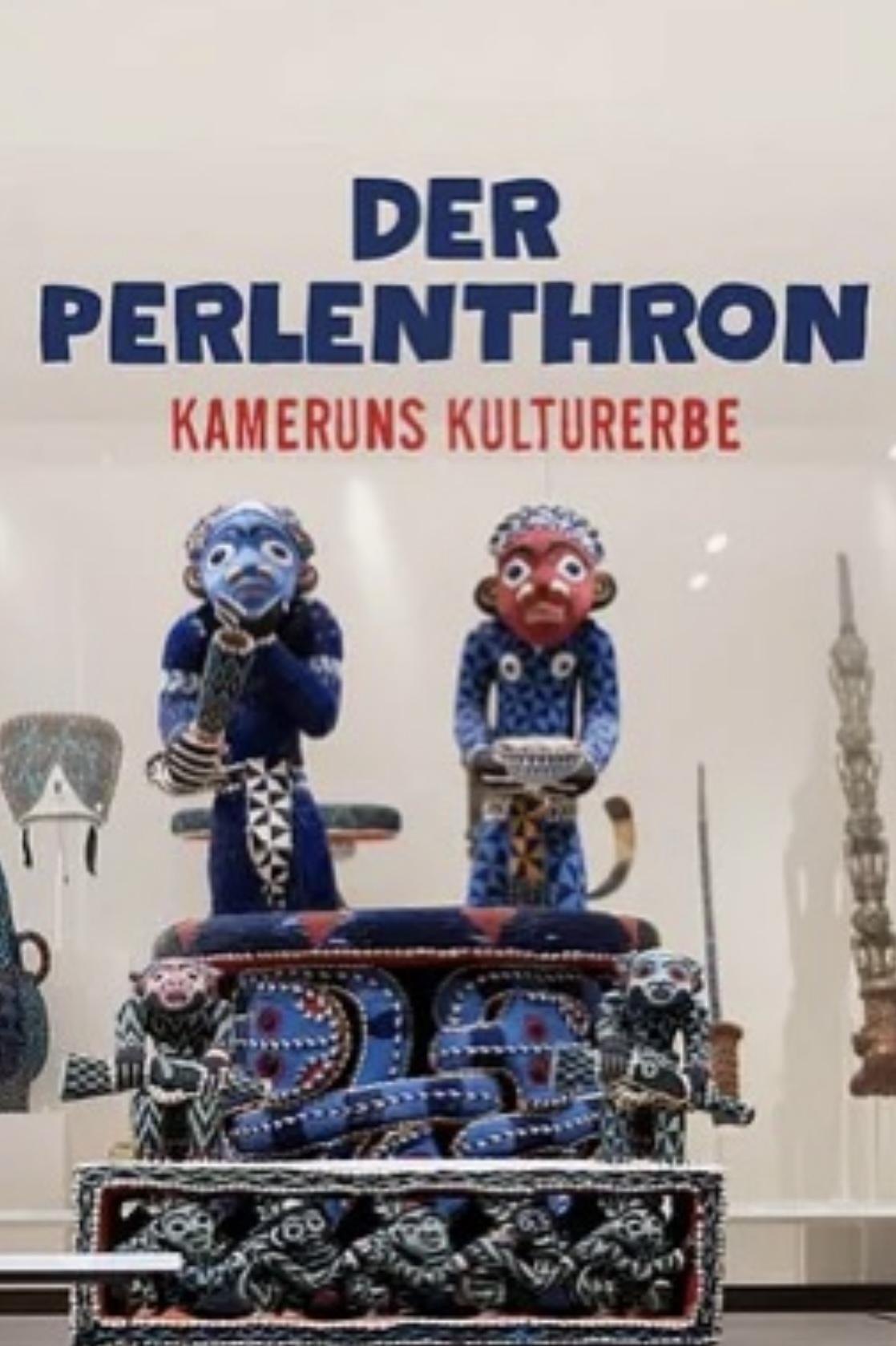 Der Perlenthron - Kameruns Kulturerbe in deutschen Museen